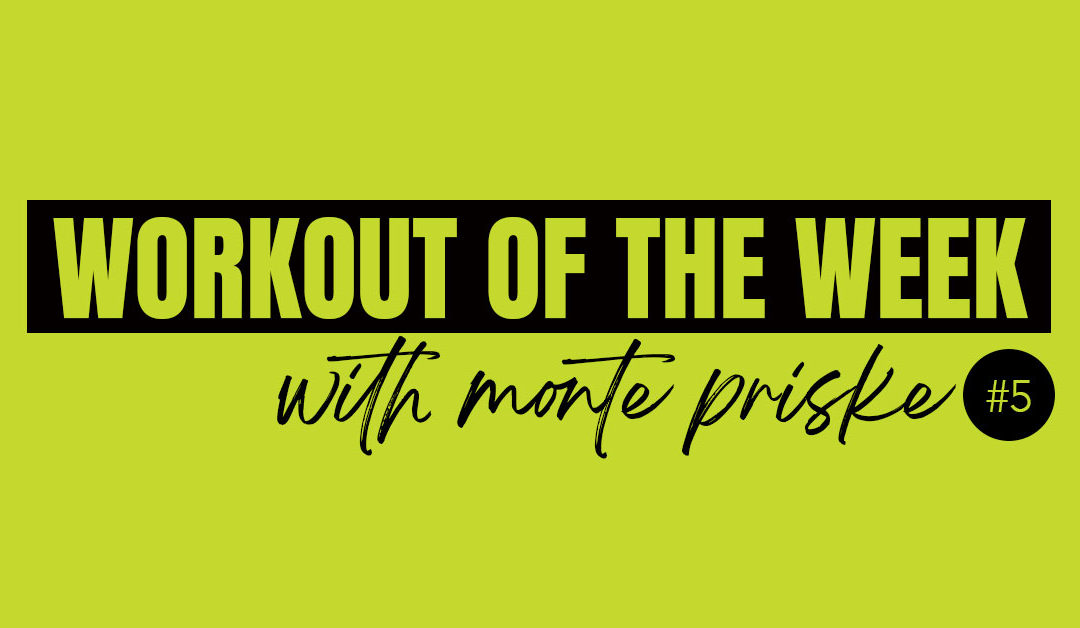Workout of the Week with Monte Priske 05