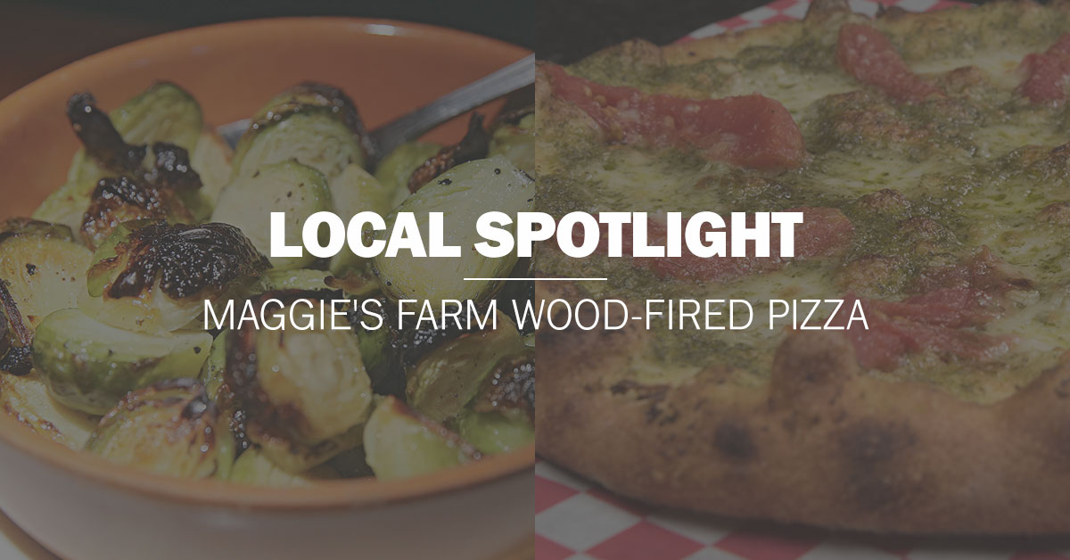 Local Spotlight | Maggie’s Farm Wood-Fired Pizza