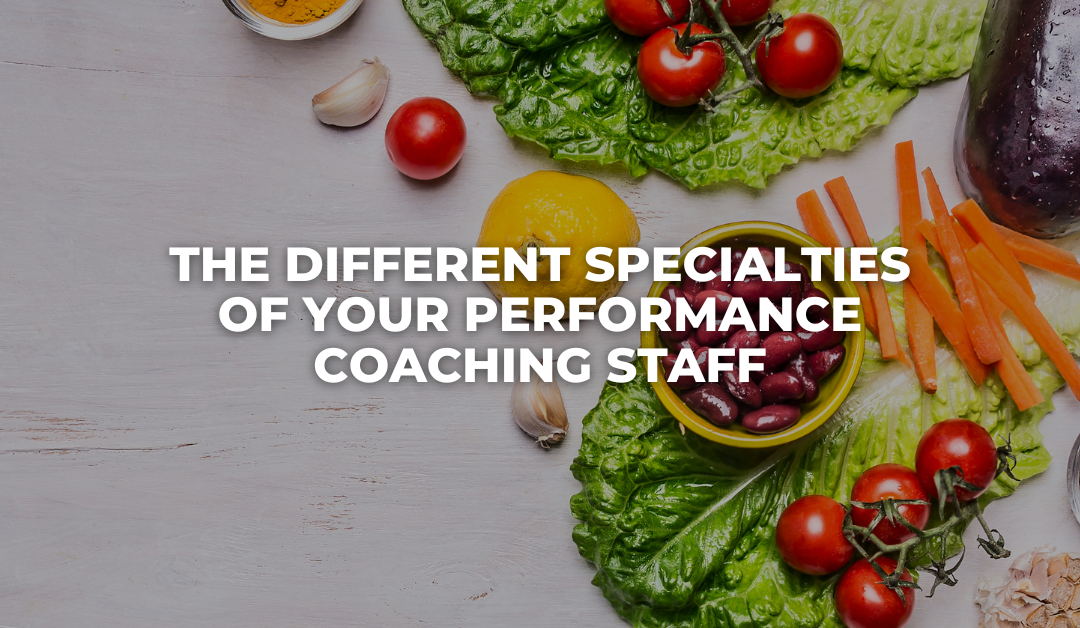 The Different Specialties of Your Performance Coaching Staff