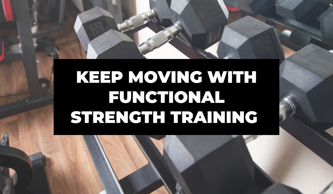 Keep Moving with Functional Strength Training